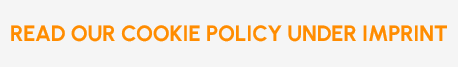 READ OUR COOKIE POLICY UNDER IMPRINT